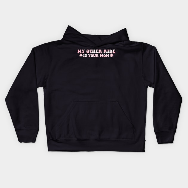 My Other Ride Is Your Mom Pink Aesthetic Kids Hoodie by blacckstoned